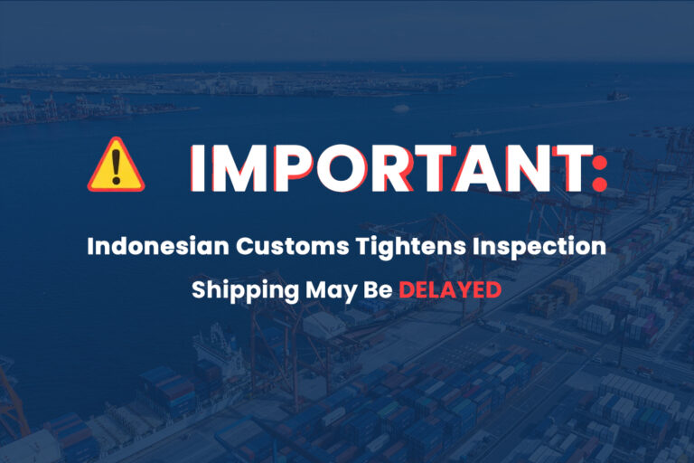 EMERGENCY ALERT: Indonesia 100% Customs Inspection Starts!